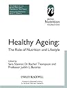 Healthy Ageing: The Role of Nutrition and Lifestyle Healthy Ageing: The Role of Nutrition and Lifestyle