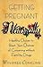 Getting Pregnant Naturally: Healthy Choices To Boost Your Chances Of Conceiving Without Fertility Drugs