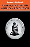 Slavery, Race and the American Revolution (Volume 0)