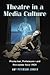 Theatre in a Media Culture: Production, Performance and Perception Since 1970
