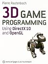 3D Games Programming: Using DirectX 10 and Open GL 3D Games Programming: Using DirectX 10 and Open GL