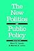 The New Politics of Public Policy