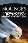 Mounce's Complete Expository Dictionary of Old and New Testament Words Mounce's Complete Expository Dictionary of Old and New Testament Words