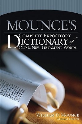 Mounce's Complete Expository Dictionary of Old and New Testament Words (Hardcover)