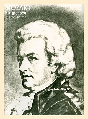Mozart - His Greatest Piano Solos (Paperback)