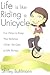 Life is Like Riding a Unicycle