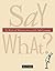 Say What? by Gena K. Gorrell