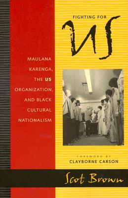 Fighting for US: Maulana Karenga, the US Organization, and Black Cultural Nationalism (Paperback)