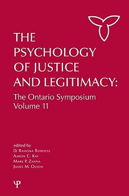 The Psychology of Justice and Legitimacy: The Ontario Symposium Volume 11 (Ontario Symposia on Personality and Social Psychology Series)