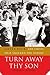 Turn Away Thy Son: Little Rock, The Crisis that Shocked the Nation