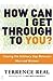 How Can I Get Through to Yo...
