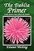 The Dahlia Primer: How to select, grow, and show dahlias