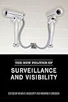The New Politics of Surveillance and Visibility (Green College Thematic Lecture Series)