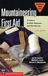 Mountaineering First Aid: A Guide to Accident Response and First Aid Care (Mountaineers Outdoor Basics)