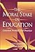 The Moral Stake in Education: Contested Premises and Practices