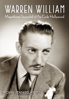 Warren William: Magnificent Scoundrel of Pre-Code Hollywood (Paperback)