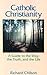 Catholic Christianity: A Gu...