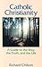 Catholic Christianity by Richard Chilson