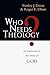 Who Needs Theology?: An Invitation to the Study of God