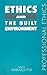 Ethics and the Built Enviro...