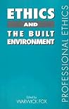 Ethics and the Built Environment (Professional Ethics)