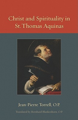 Christ and Spirituality in St. Thomas Aquinas (2) (Thomistic Ressourcement)