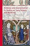 Evidence and Interpretation in Studies on Early Science and Medicine