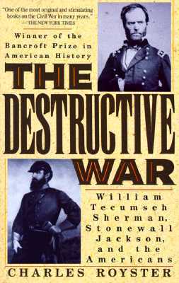 The Destructive War: William Tecumseh Sherman, Stonewall Jackson, and the Americans (Paperback)