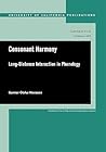Consonant Harmony: Long-Distance Interactions in Phonology (UC Publications in Linguistics) (Volume 145)