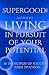 Supergood: A Guide To Living In Pursuit Of Your Potential: 30 Principles Of Success