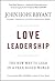 Love Leadership by John Hope Bryant