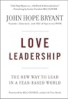 Love Leadership: The New Way to Lead in a Fear-Based World Love Leadership: The New Way to Lead in a Fear-Based World