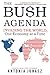 The Bush Agenda by Antonia Juhasz