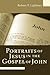 Portraits of Jesus in the Gospel of John by Robert P. Lightner
