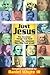 Just Jesus!: The Greatest Things Ever Said About the Greatest Man Who Ever Lived