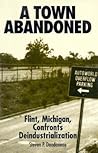 A Town Abandoned: Flint, Michigan, Confronts Deindustrialization
