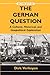 The German Question: A Cultural, Historical and Geopolitical Exploration