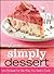 Betty Crocker Simply Dessert: 100 Recipes for the Way You Really Cook