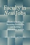Faculty in New Jobs: A Guide to Settling In, Becoming Established, and Building Institutional Support