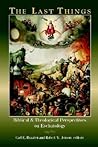 The Last Things: Biblical and Theological Perspectives on Eschatology The Last Things: Biblical and Theological Perspectives on Eschatology