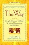 The Way: Using the Wisdom of Kabbalah for Spiritual Transformation and Fulfillment