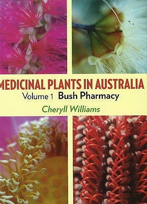 Medicinal Plants in Australia: Volume 1: Bush Pharmacy (Hardcover)