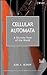 Cellular Automata: A Discrete View of the World (Wiley Series in Discrete Mathematics & Optimization)