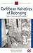 Caribbean Narratives of Belonging (Warwick University Caribbean Studies)