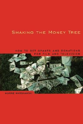 Shaking the Money Tree: How to Get Grants and Donations for Film and Video