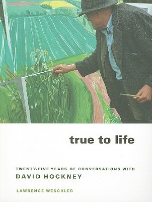 True to Life: Twenty-Five Years of Conversations with David Hockney (Paperback)