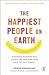 The Happiest People on Earth: Discover purpose for living and the one true path to fufilment