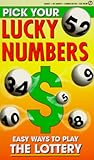 Pick Your lucky Numbers: Easy Ways to Play the Lottery
