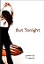 But Tonight by C.J.      Martin