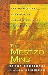 The Mestizo Mind: The Intellectual Dynamics of Colonization and Globalization